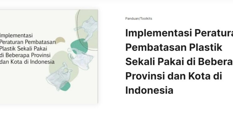 Implementasi Peraturan Pembatasan Plastik Sekali Pakai di Beberapa Provinsi dan Kota di Indonesia