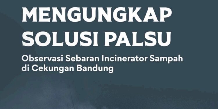 Mengungkap Solusi Palsu Sebaran Insinerator Sampah di Cekungan Bandung
